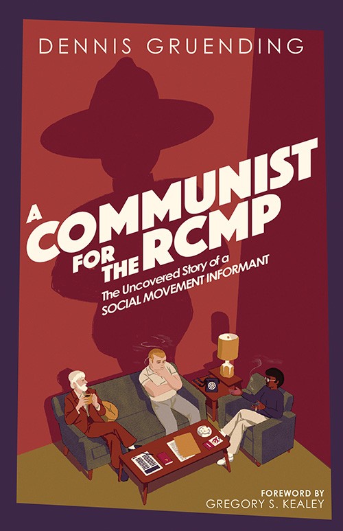 Book cover for A Communist for the RCMP, showing several activists in a meeting with an RCMP officer looming in the background.  